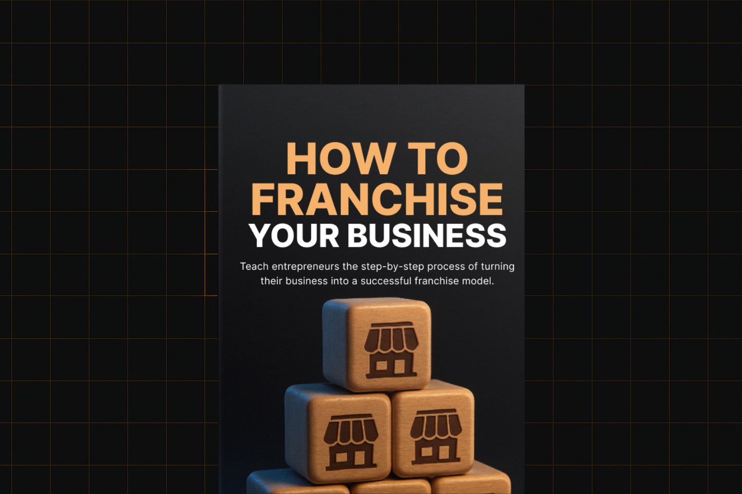 How to Franchise Your Business