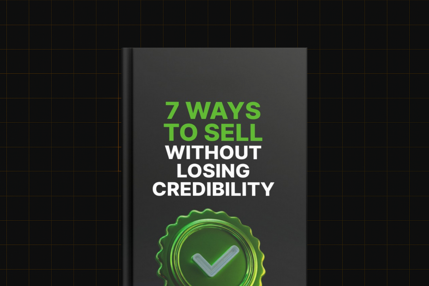 7 Ways to Sell Without Losing Credibility
