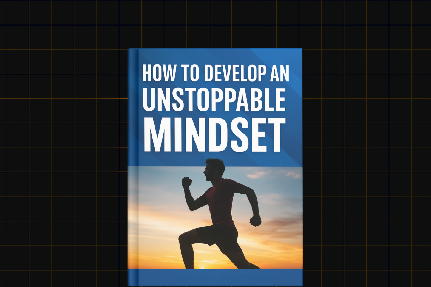 How to Develop an Unstoppable Mindset