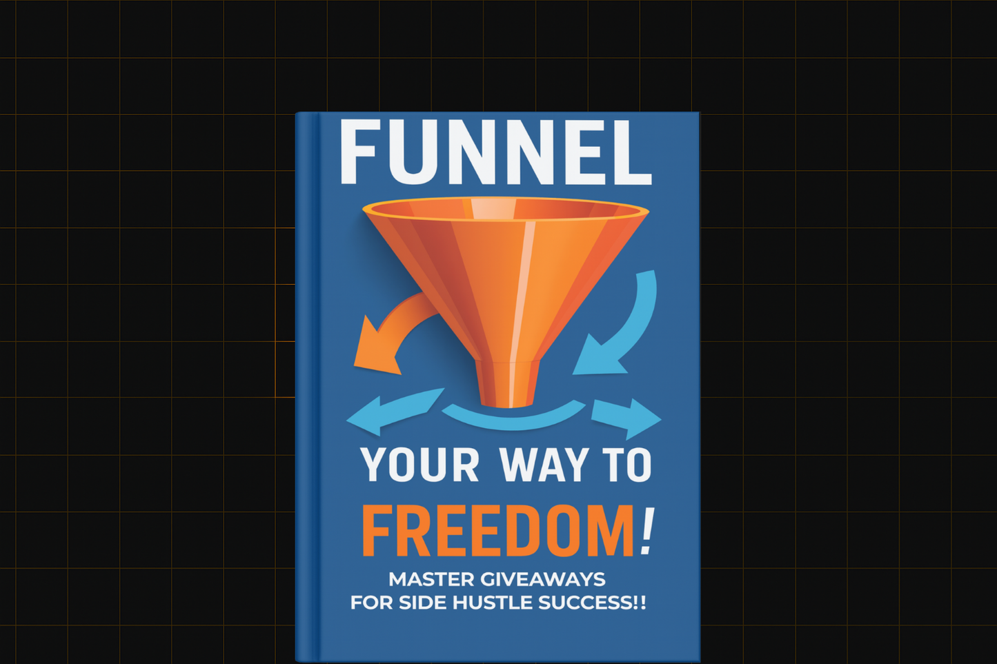 Funnel Your Way to Freedom