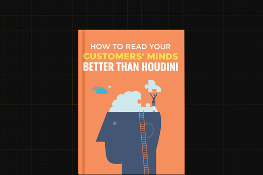 How To Read Your Customers’ Minds Better Than Houdini
