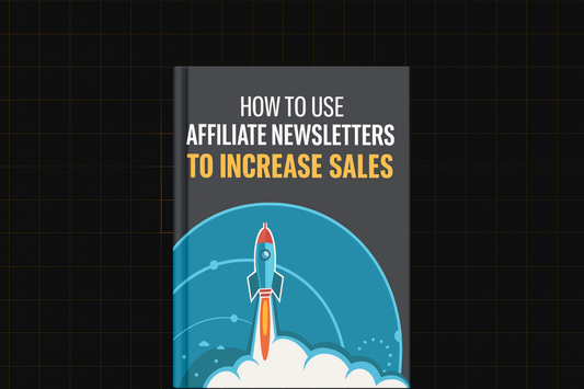 How To Use Affiliate Newsletters To Increase Sales