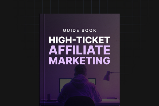 High-Ticket Affiliate Marketing - Guide