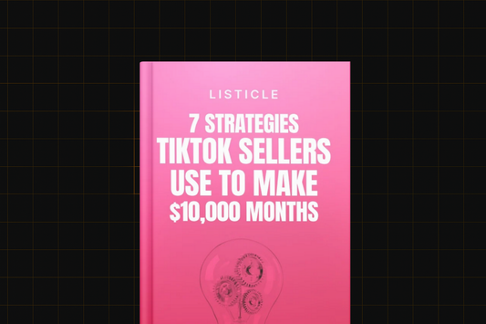 7 Strategies TikTok Sellers Use To Make $10,000 Months