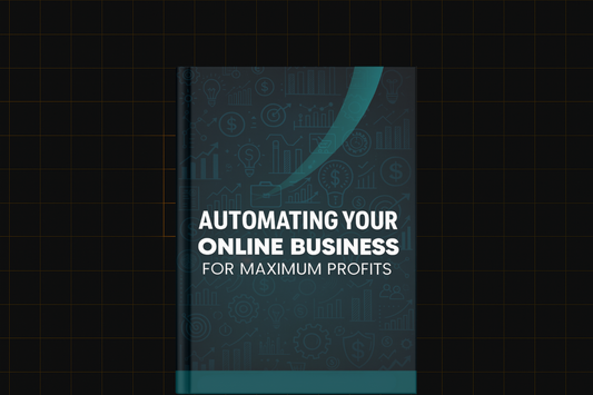 Automating Your Online Business for Maximum Profits