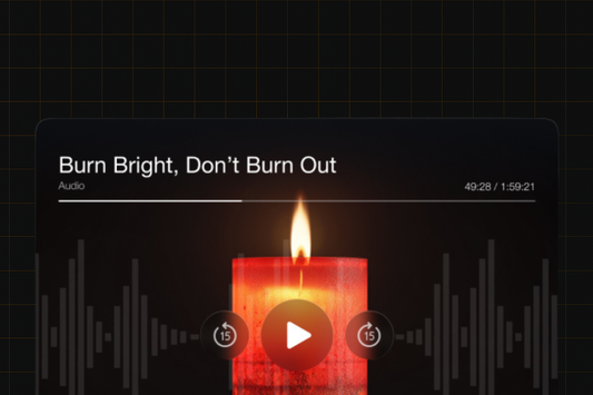 Burn Bright, Don’t Burn Out