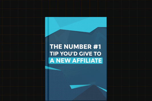 The Number One Tip You’d Give To A New Affiliate