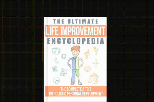 The Ultimate Life Improvement Encyclopedia