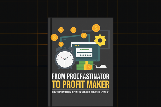 From Procrastinator to Profit Maker