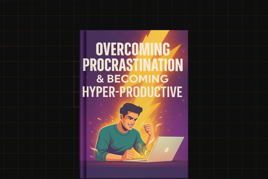 Overcoming Procrastination & Becoming Hyper-Productive