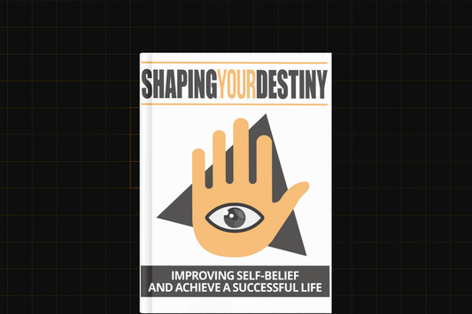 Shaping Your Destiny