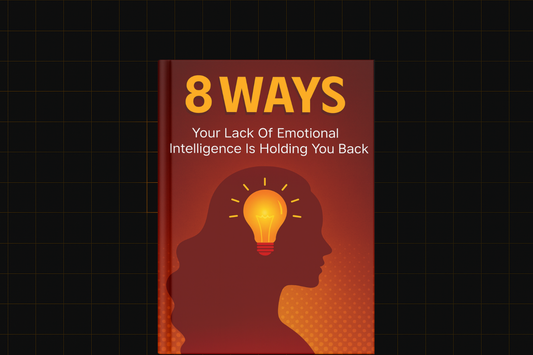 Your Lack Of Emotional Intelligence Is Holding You Back