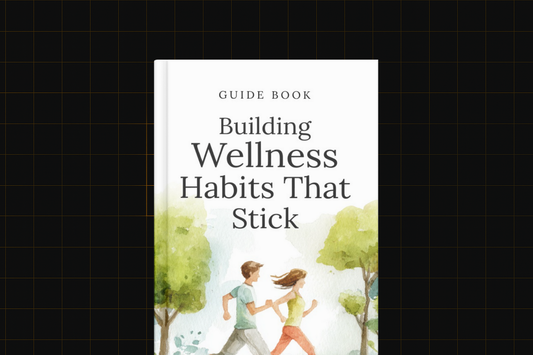 Building Wellness Habits That Stick
