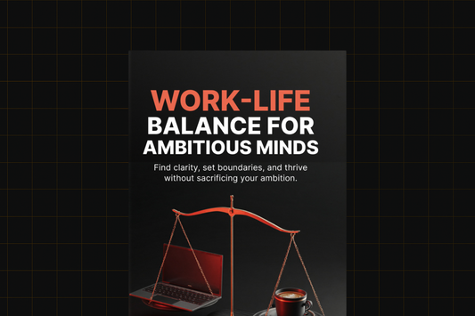 Work-Life Balance for Ambitious Minds