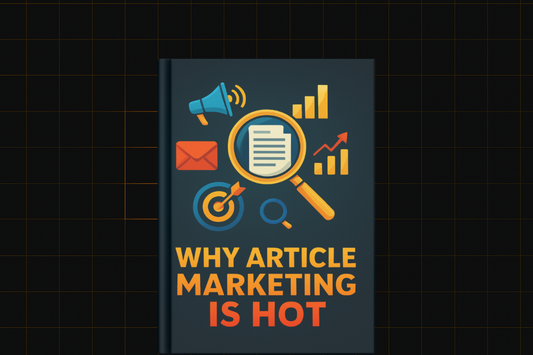 Why Article Marketing Is Hot